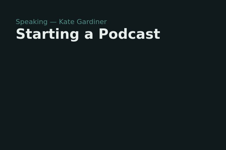 Starting A Podcast — speaking engagement thumbnail